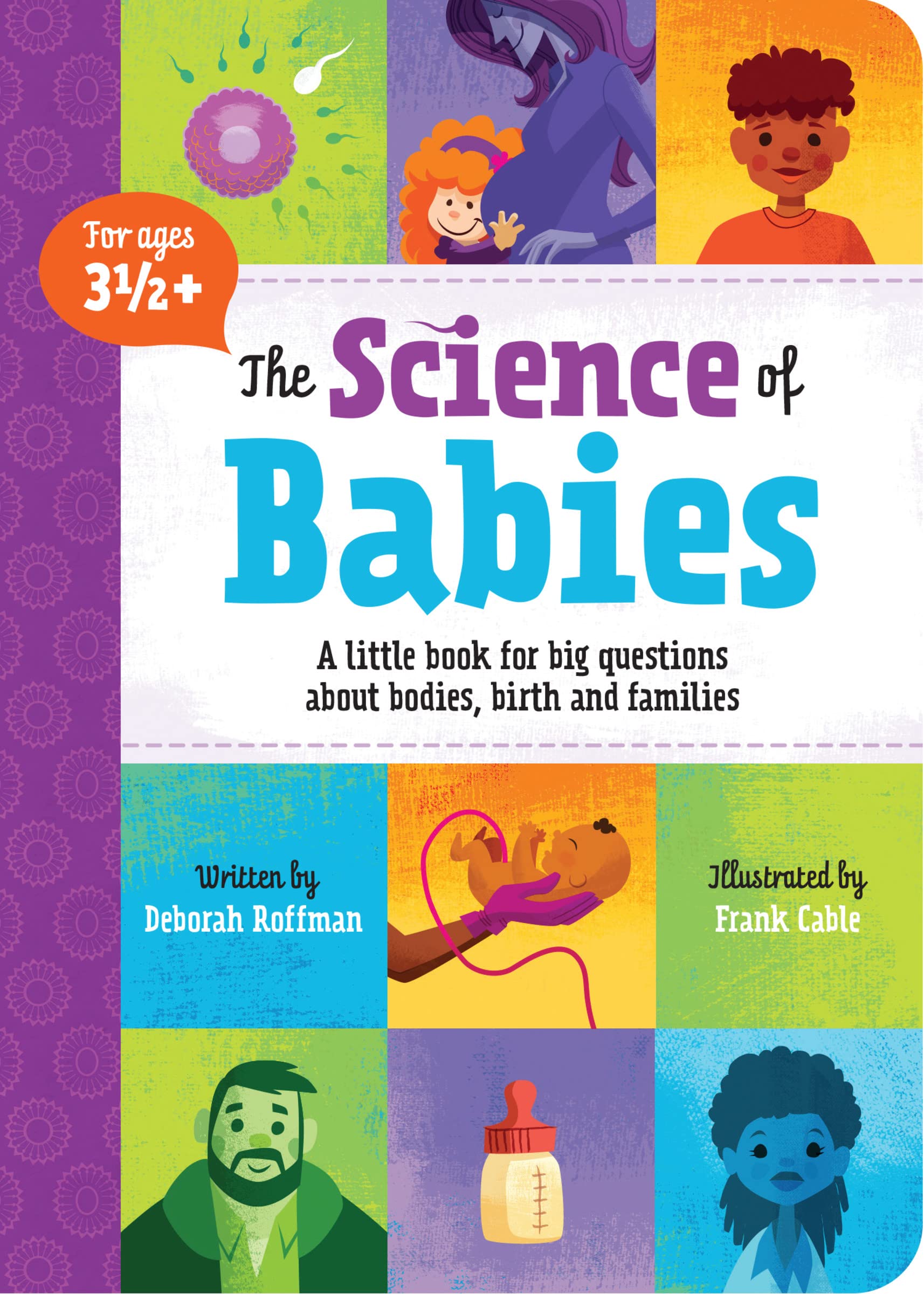 The Science of Babies by Deborah Roffman and Frank Cable - book cover - a patchwork collage of colorful illustrations of kids, adults, babies, sperm, etc.