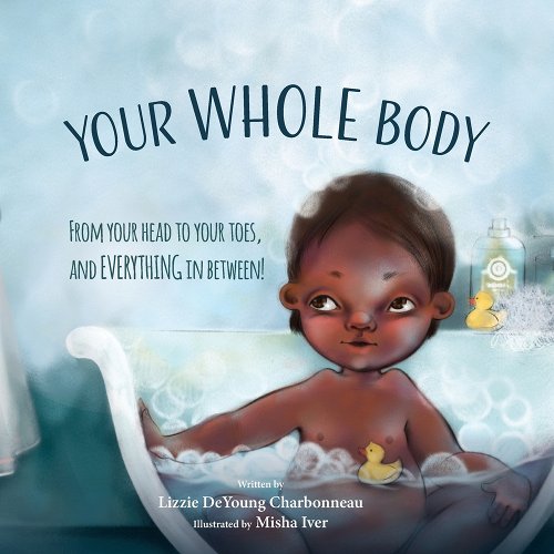 Your Whole Body book cover - illustration of a young Black child in a tub, surrounded by lots of bubbles and several rubber duckies