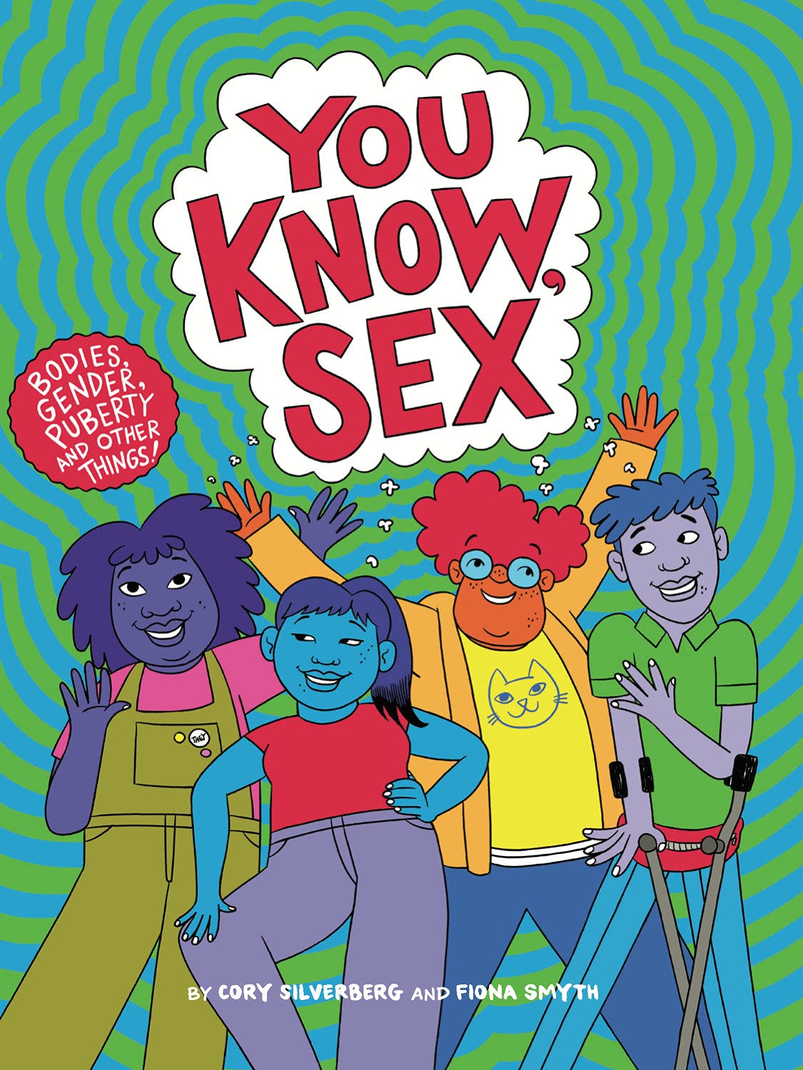 You Know Sex by Cory Silverberg and Fiona Smyth - book cover - colorful and vibrant illustration of four middle schoolers against a psychedelic blue and green background